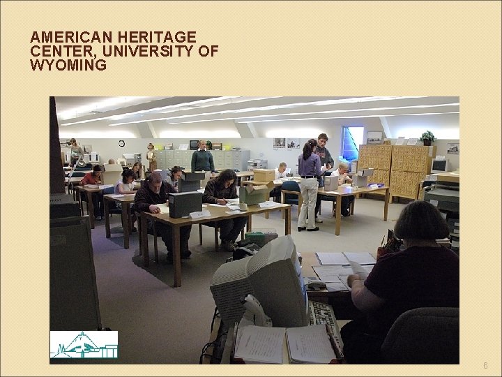 AMERICAN HERITAGE CENTER, UNIVERSITY OF WYOMING 6 