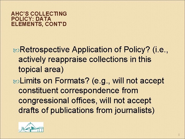 AHC’S COLLECTING POLICY: DATA ELEMENTS, CONT’D Retrospective Application of Policy? (i. e. , actively