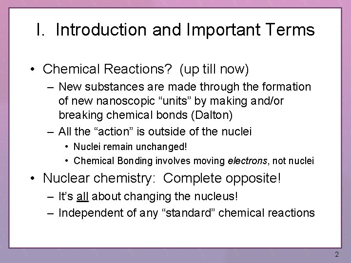 I. Introduction and Important Terms • Chemical Reactions? (up till now) – New substances