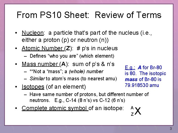 From PS 10 Sheet: Review of Terms • Nucleon: a particle that’s part of