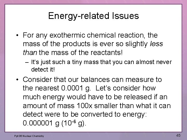 Energy-related Issues • For any exothermic chemical reaction, the mass of the products is