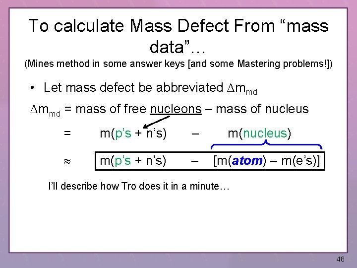 To calculate Mass Defect From “mass data”… (Mines method in some answer keys [and