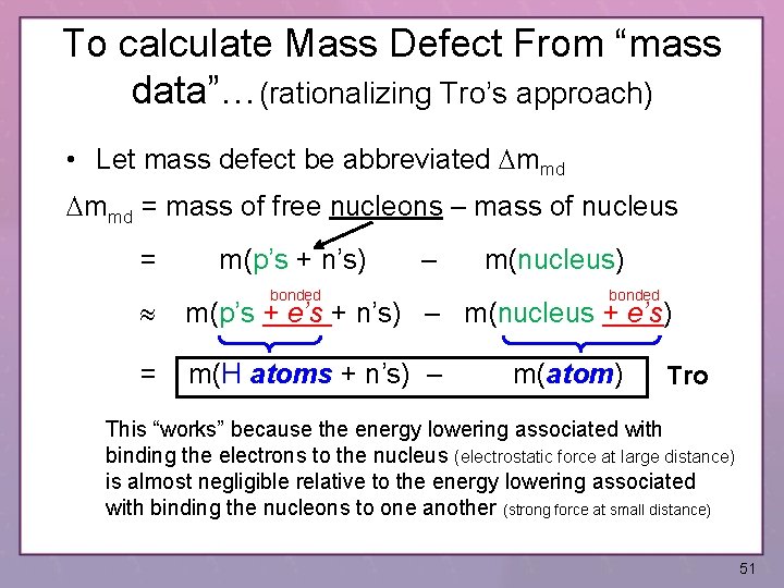 To calculate Mass Defect From “mass data”…(rationalizing Tro’s approach) • Let mass defect be