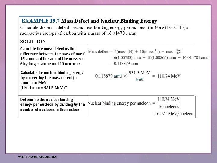 EXAMPLE 19. 7 Mass Defect and Nuclear Binding Energy Calculate the mass defect and