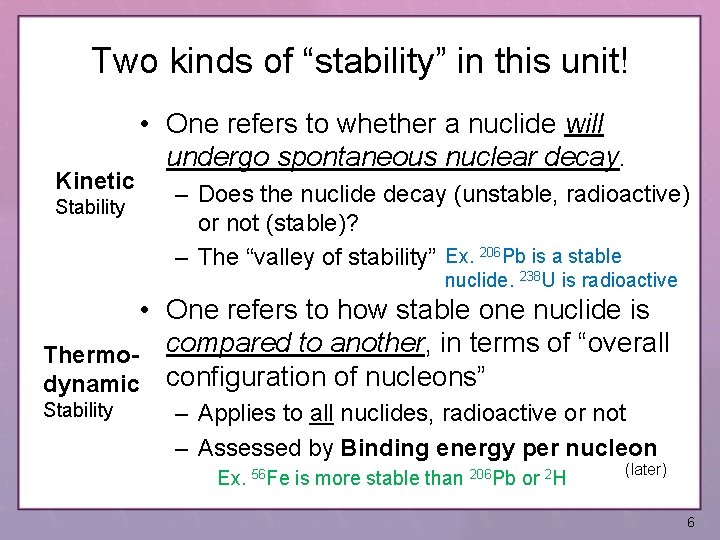 Two kinds of “stability” in this unit! Kinetic Stability • One refers to whether
