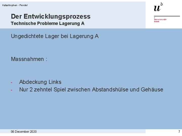 Katastrophen - Pendel Der Entwicklungsprozess Technische Probleme Lagerung A Ungedichtete Lager bei Lagerung A Katastrophen - Pendel Der Entwicklungsprozess Technische Probleme Lagerung A Ungedichtete Lager bei Lagerung A