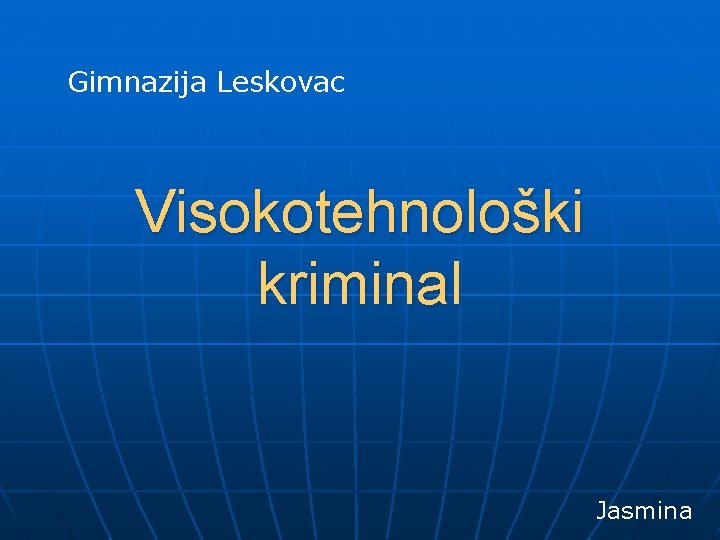 Gimnazija Leskovac Visokotehnološki kriminal Jasmina 