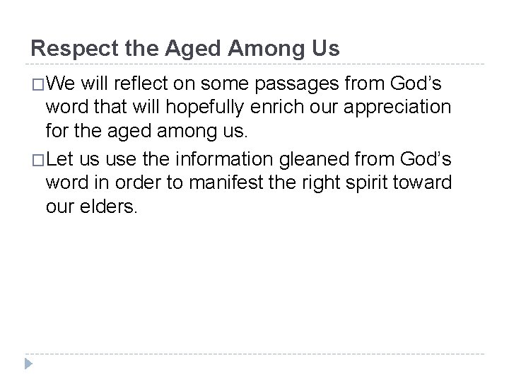 Respect the Aged Among Us �We will reflect on some passages from God’s word