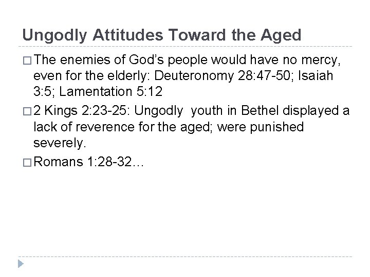 Ungodly Attitudes Toward the Aged � The enemies of God’s people would have no