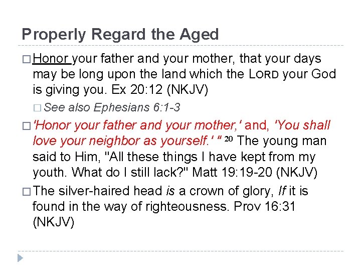 Properly Regard the Aged � Honor your father and your mother, that your days