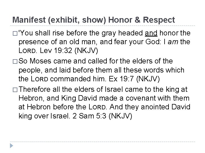 Manifest (exhibit, show) Honor & Respect � 'You shall rise before the gray headed