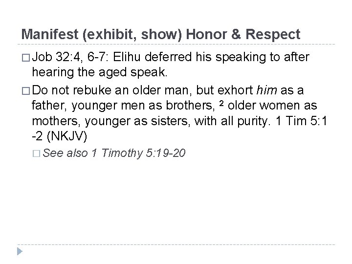 Manifest (exhibit, show) Honor & Respect � Job 32: 4, 6 -7: Elihu deferred