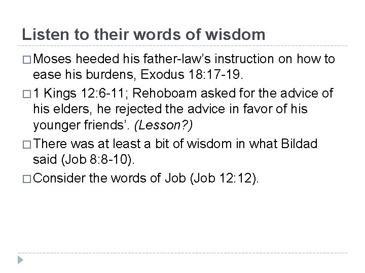 Listen to their words of wisdom � Moses heeded his father-law’s instruction on how