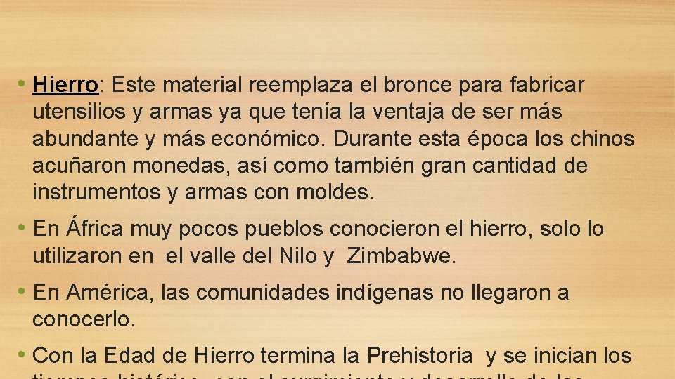  • Hierro: Este material reemplaza el bronce para fabricar utensilios y armas ya