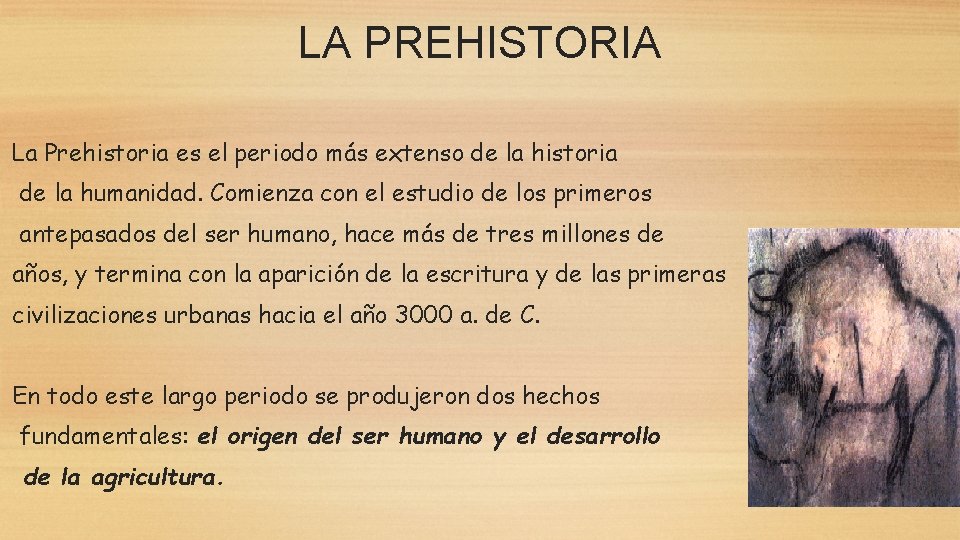 LA PREHISTORIA La Prehistoria es el periodo más extenso de la historia de la