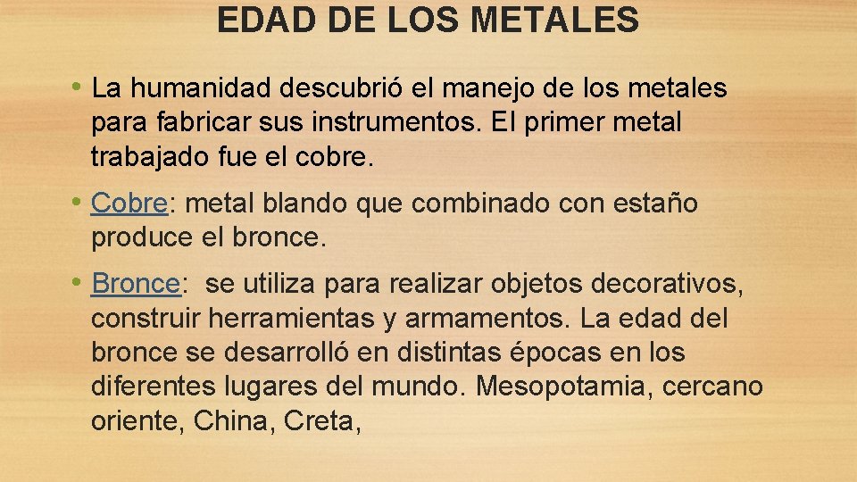 EDAD DE LOS METALES • La humanidad descubrió el manejo de los metales para