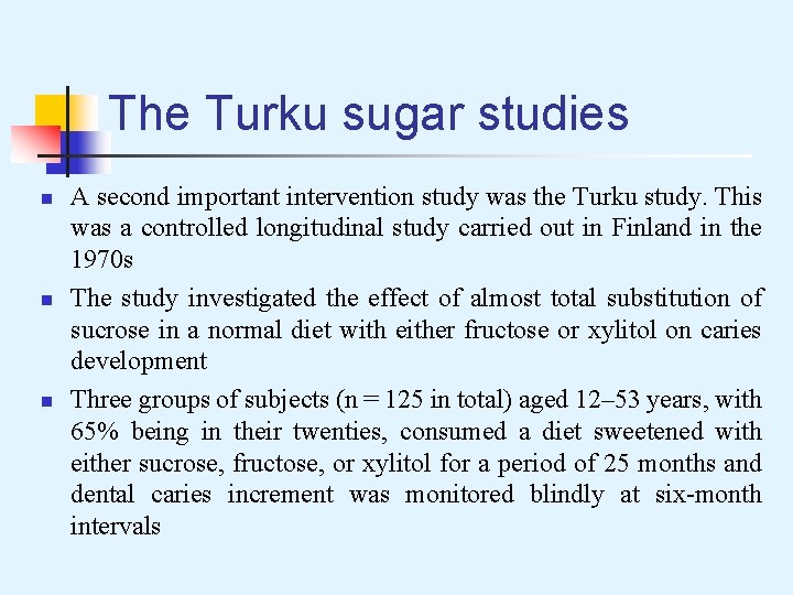 The Turku sugar studies n n n A second important intervention study was the