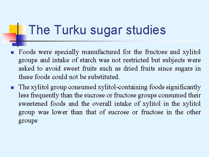 The Turku sugar studies n n Foods were specially manufactured for the fructose and
