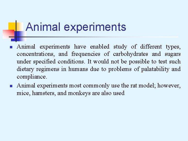 Animal experiments n n Animal experiments have enabled study of different types, concentrations, and