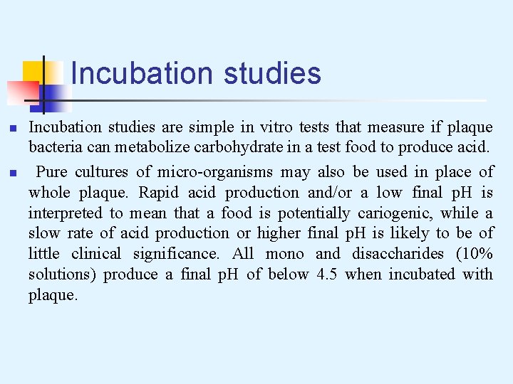 Incubation studies n n Incubation studies are simple in vitro tests that measure if