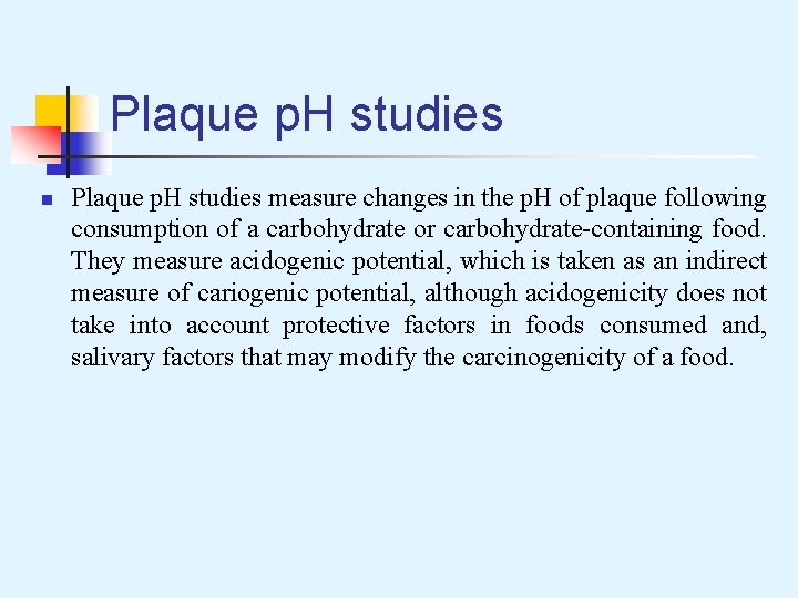 Plaque p. H studies n Plaque p. H studies measure changes in the p.