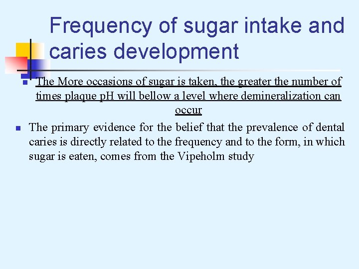 Frequency of sugar intake and caries development n n The More occasions of sugar