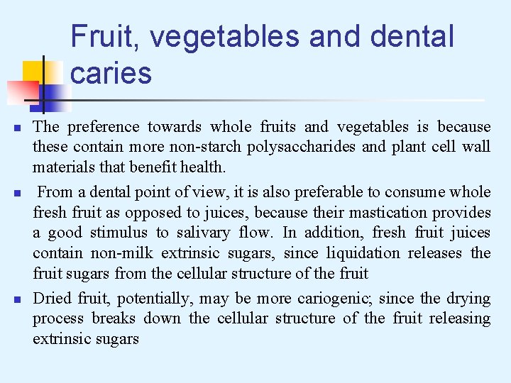 Fruit, vegetables and dental caries n n n The preference towards whole fruits and