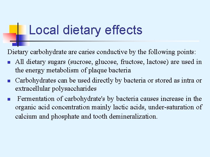 Local dietary effects Dietary carbohydrate are caries conductive by the following points: n All