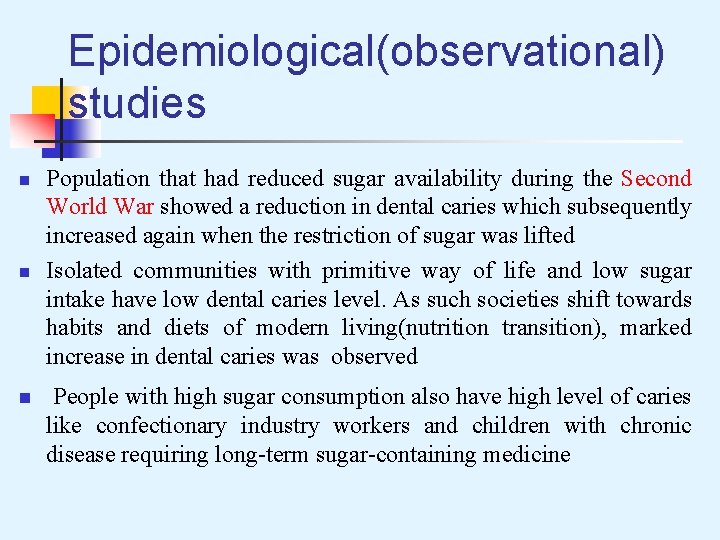 Epidemiological(observational) studies n n n Population that had reduced sugar availability during the Second