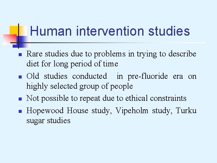 Human intervention studies n n Rare studies due to problems in trying to describe