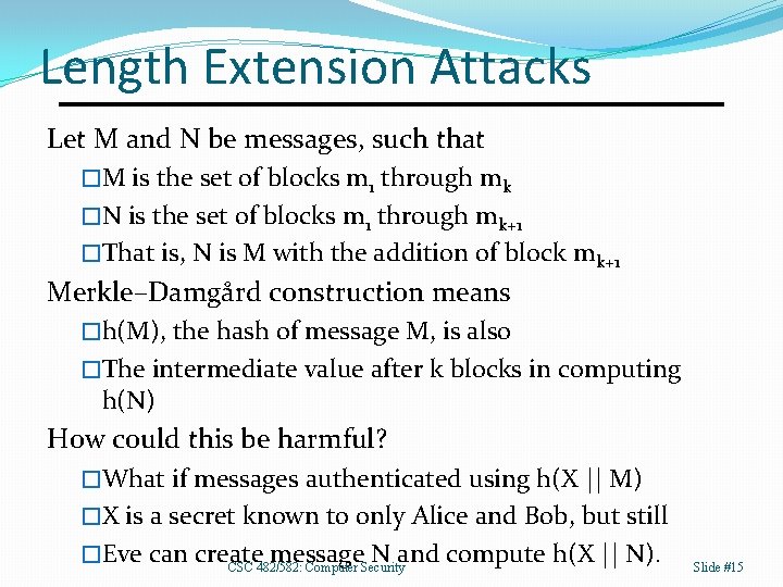 Length Extension Attacks Let M and N be messages, such that �M is the