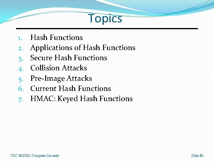 Topics 1. 2. 3. 4. 5. 6. 7. Hash Functions Applications of Hash Functions