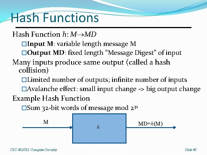 Hash Functions Hash Function h: M MD �Input M: variable length message M �Output