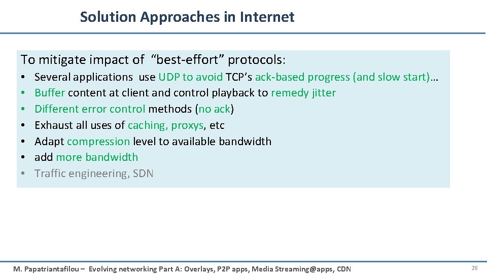 Solution Approaches in Internet To mitigate impact of “best-effort” protocols: • • Several applications