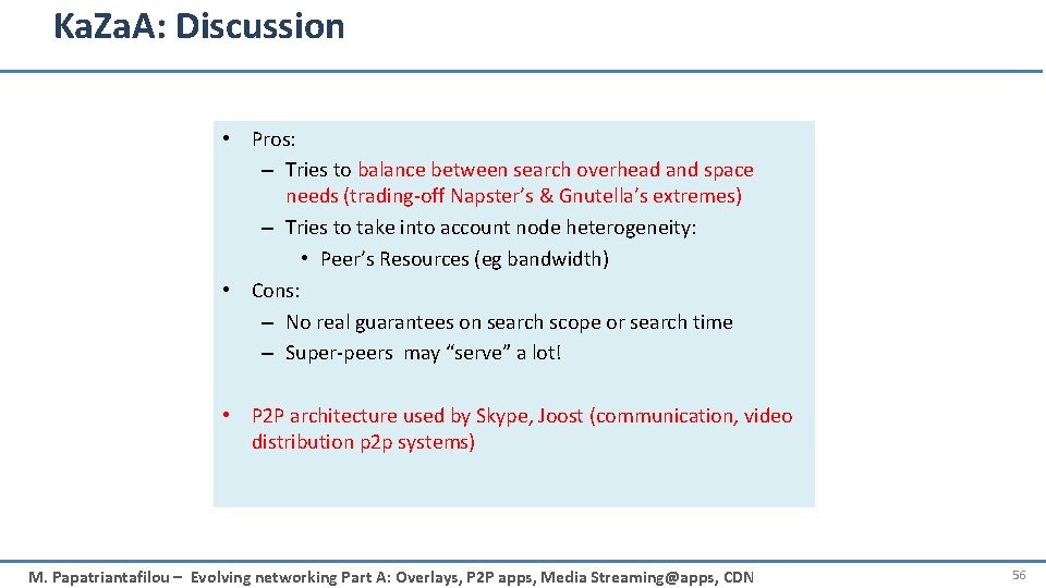 Ka. Za. A: Discussion • Pros: – Tries to balance between search overhead and