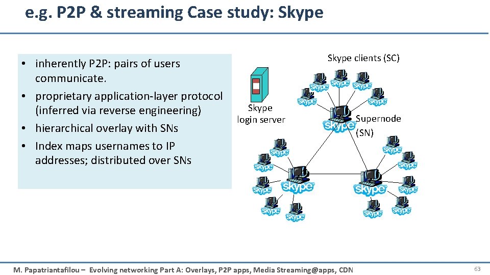 e. g. P 2 P & streaming Case study: Skype • inherently P 2