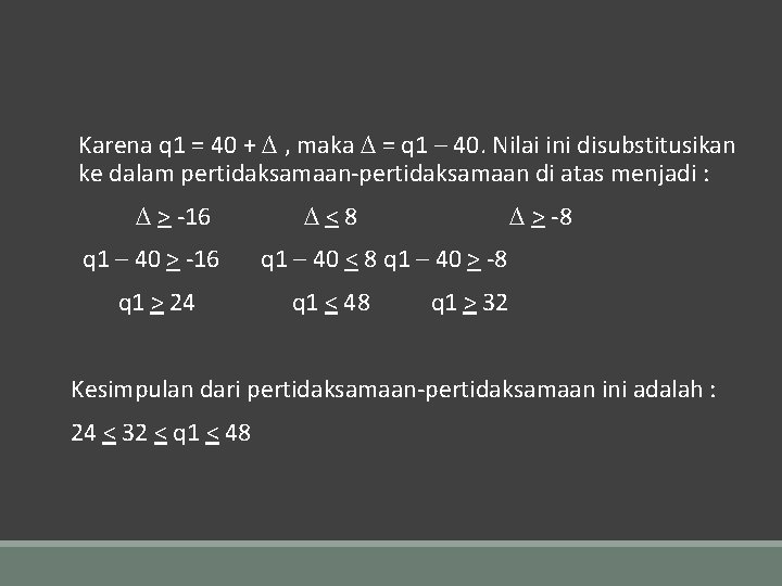  Karena q 1 = 40 + ∆ , maka ∆ = q 1