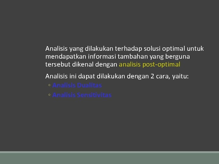  Analisis yang dilakukan terhadap solusi optimal untuk mendapatkan informasi tambahan yang berguna tersebut