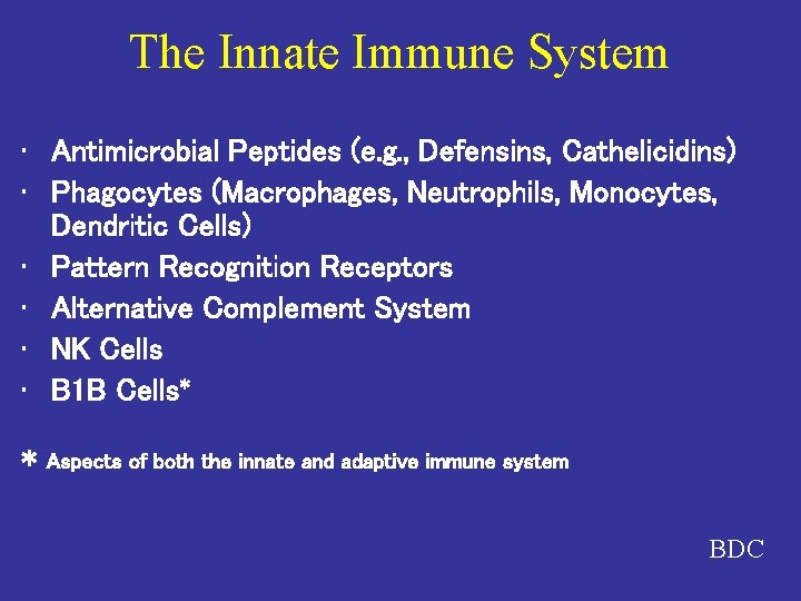 The Innate Immune System • Antimicrobial Peptides (e. g. , Defensins, Cathelicidins) • Phagocytes