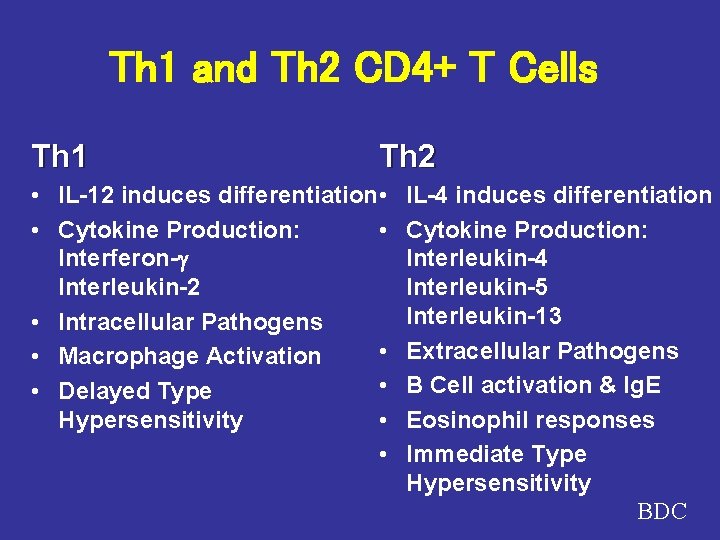 Th 1 and Th 2 CD 4+ T Cells Th 1 Th 2 •