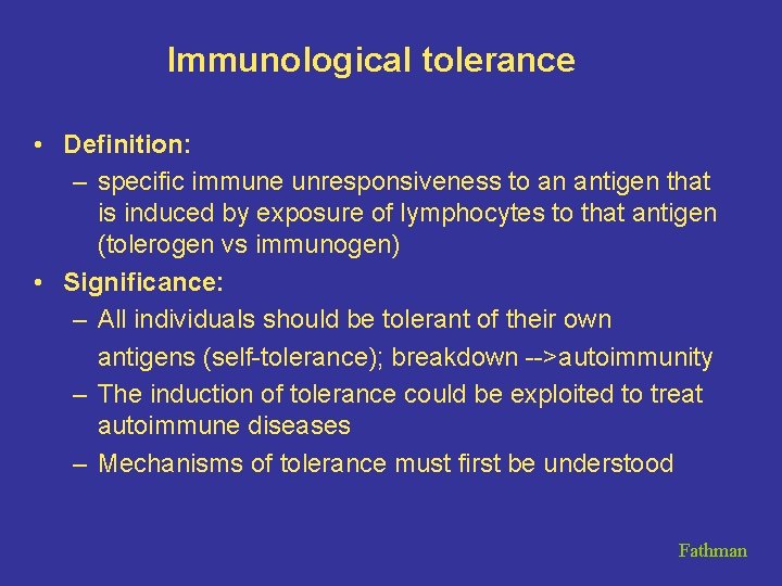 Immunological tolerance • Definition: – specific immune unresponsiveness to an antigen that is induced