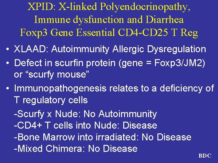 XPID: X-linked Polyendocrinopathy, Immune dysfunction and Diarrhea Foxp 3 Gene Essential CD 4 -CD