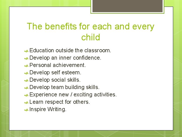 The benefits for each and every child Education outside the classroom. Develop an inner