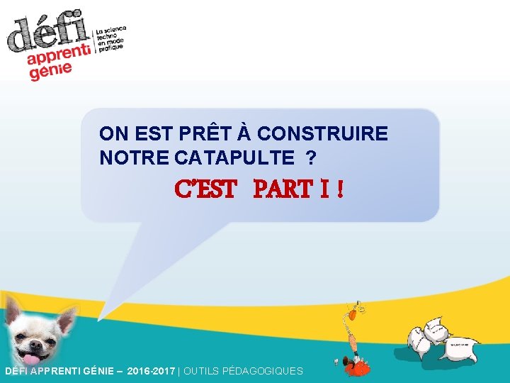 ON EST PRÊT À CONSTRUIRE NOTRE CATAPULTE ? C’EST PART I ! DÉFI APPRENTI