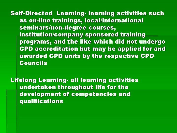 Self-Directed Learning- learning activities such as on-line trainings, local/international seminars/non-degree courses, institution/company sponsored training