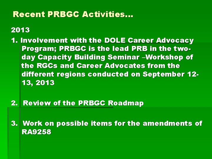 Recent PRBGC Activities. . . 2013 1. Involvement with the DOLE Career Advocacy Program;