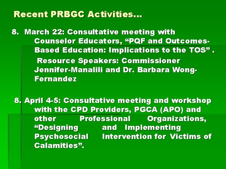 Recent PRBGC Activities. . . 8. March 22: Consultative meeting with Counselor Educators, “PQF