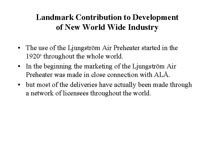 Landmark Contribution to Development of New World Wide Industry • The use of the