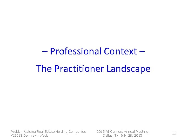 – Professional Context – The Practitioner Landscape Webb – Valuing Real Estate Holding Companies – Professional Context – The Practitioner Landscape Webb – Valuing Real Estate Holding Companies