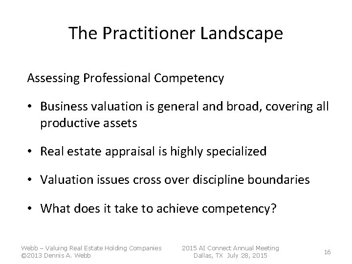 The Practitioner Landscape Assessing Professional Competency • Business valuation is general and broad, covering The Practitioner Landscape Assessing Professional Competency • Business valuation is general and broad, covering